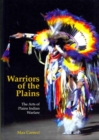 Image for Warriors of the Plains  : the arts of Plains Indian warfare