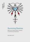 Image for Surviving desires  : making and selling jewellery in the American Southwest
