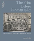 Image for The print before photography  : an introduction to European printmaking 1550-1820