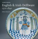 Image for English and Irish delftware 1570-1840