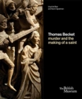 Image for Thomas Becket: murder and the making of a saint