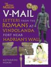 Image for V-mail  : letters from the Romans at Vindolanda Fort near Hadrian&#39;s Wall