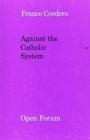 Image for Against the Catholic System