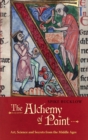 Image for The alchemy of paint: art, science, and secrets from the Middle Ages