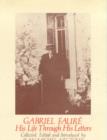 Image for Gabriel Faure : His Life Through His Letters