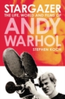 Image for Stargazer  : the life, world and films of Andy Warhol