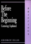 Image for Before the Beginning : Cosmology Explained