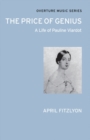 Image for The Price of Genius : A Life of Pauline Viardot