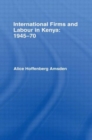 Image for International Firms and Labour in Kenya 1945-1970