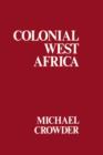 Image for Colonial West Africa : Collected Essays