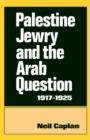 Image for Palestine Jewry and the Arab Question, 1917-1925