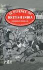 Image for In Defence of British India : Great Britain in the Middle East, 1775-1842