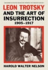 Image for Leon Trotsky and the Art of Insurrection 1905-1917