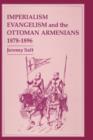 Image for Imperialism, Evangelism and the Ottoman Armenians, 1878-1896