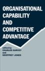 Image for Organisational Capability and Competitive Advantage