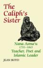 Image for The Caliph&#39;s Sister : Nana Asma&#39;u, 1793-1865, Teacher, Poet and Islamic Leader