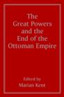 Image for The Great Powers and the End of the Ottoman Empire