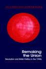 Image for Remaking the union  : devolution and British politics in the 1990s