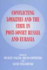 Image for Conflicting loyalties and the state in post-Soviet Russia and Eurasia