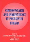 Image for Commonwealth and independence in post-Soviet Eurasia