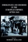 Image for Emergencies and Disorder in the European Empires After 1945