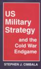 Image for US Military Strategy and the Cold War Endgame