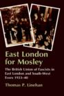 Image for East London for Mosley  : the British Union of Fascists in east London and south-west Essex, 1933-40