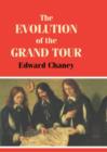 Image for The evolution of the Grand Tour  : Anglo-Italian cultural relations since the Renaissance