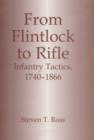 Image for From Flintlock to Rifle : Infantry Tactics, 1740-1866