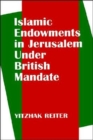 Image for Islamic Endowments in Jerusalem Under British Mandate