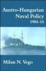 Image for Austro-Hungarian Naval Policy, 1904-1914