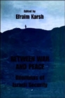 Image for Between war and peace  : dilemmas of Israeli security