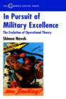 Image for In pursuit of military excellence  : the evolution of operational theory