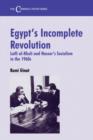 Image for Egypt&#39;s incomplete revolution  : Lutfi al-Khuli and Nasser&#39;s socialism in the 1960s