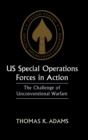Image for US Special Operations forces in action  : the challenge of unconventional warfare