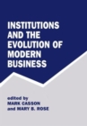 Image for Institutions and the Evolution of Modern Business