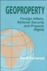 Image for Geoproperty  : foreign affairs, national security and property rights