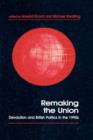 Image for Remaking the Union : Devolution and British Politics in the 1990s
