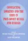 Image for Conflicting Loyalties and the State in Post-Soviet Eurasia