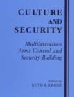 Image for Culture and security  : multiculturalism, arms control and security building