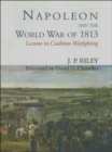 Image for Napoleon and the world war of 1813  : lessons in coalition warfighting