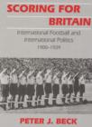 Image for Scoring for Britain  : international football and international politics, 1900-1939