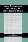 Image for News, Newspapers and Society in Early Modern Britain