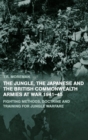 Image for The Jungle, Japanese and the British Commonwealth Armies at War, 1941-45