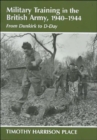 Image for Military training in the British Army, 1940-1944  : from Dunkirk to D-Day