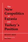 Image for The New Geopolitics of Eurasia and Turkey&#39;s Position