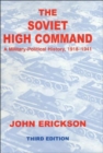 Image for The Soviet high command  : a military-political history, 1918-1941