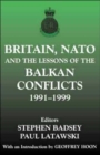 Image for Britain, NATO and the Lessons of the Balkan Conflicts, 1991 -1999