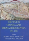Image for The War in Croatia and Bosnia-Herzegovina 1991-1995