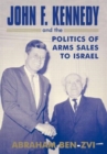 Image for John F. Kennedy and the Politics of Arms Sales to Israel